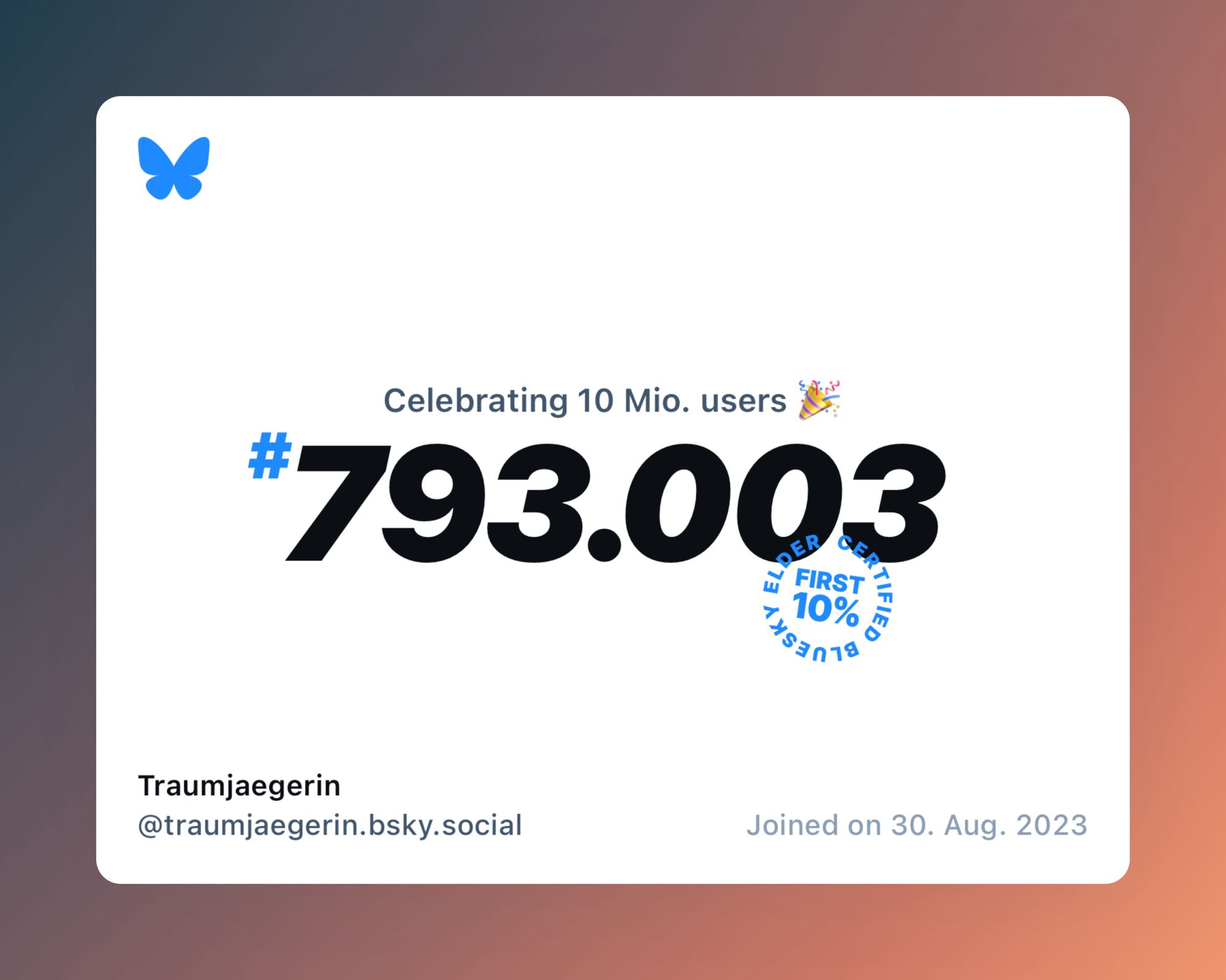 A virtual certificate with text "Celebrating 10M users on Bluesky, #793.003, Traumjaegerin ‪@traumjaegerin.bsky.social‬, joined on 30. Aug. 2023"