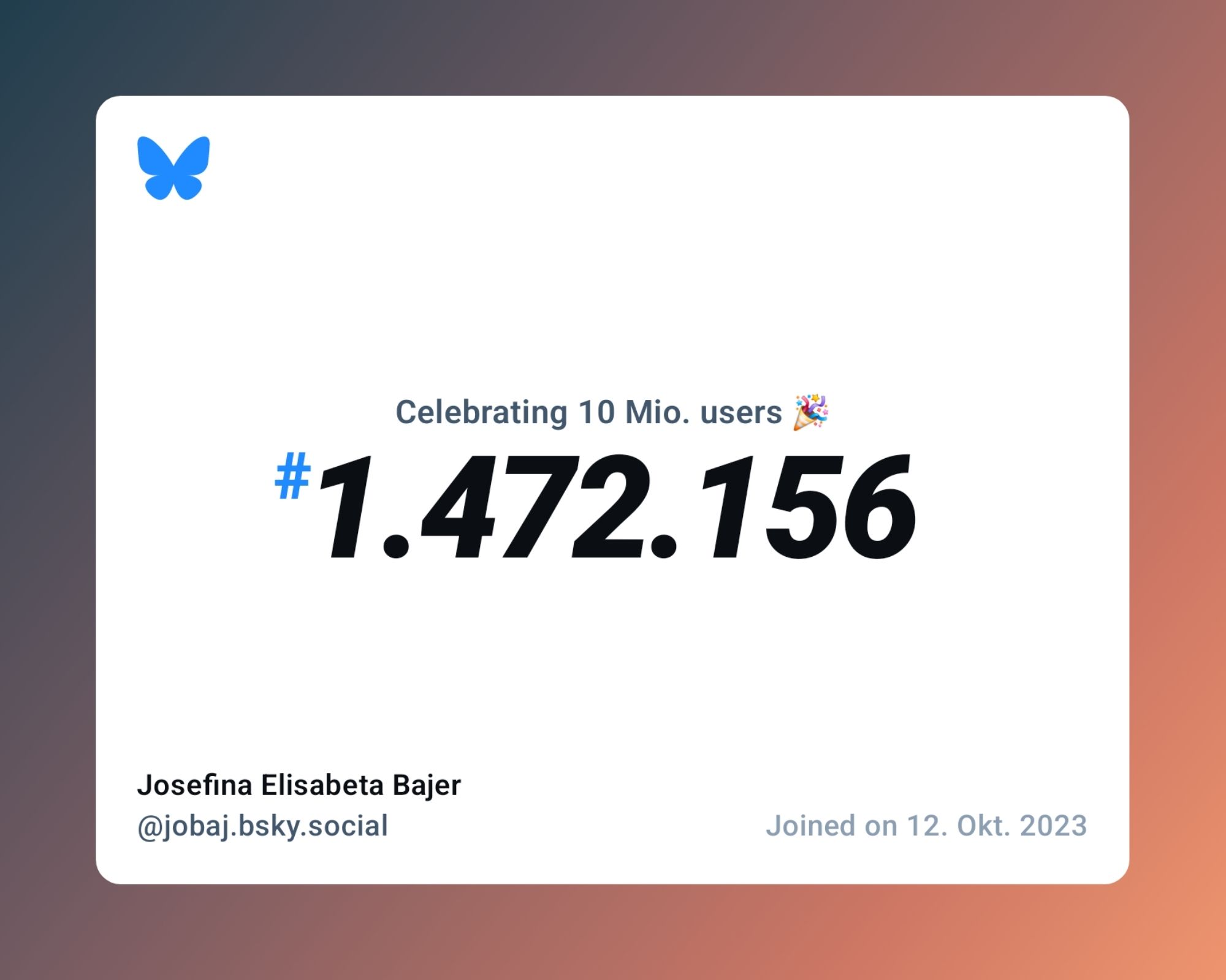 A virtual certificate with text "Celebrating 10M users on Bluesky, #1.472.156, Josefina Elisabeta Bajer ‪@jobaj.bsky.social‬, joined on 12. Okt. 2023"