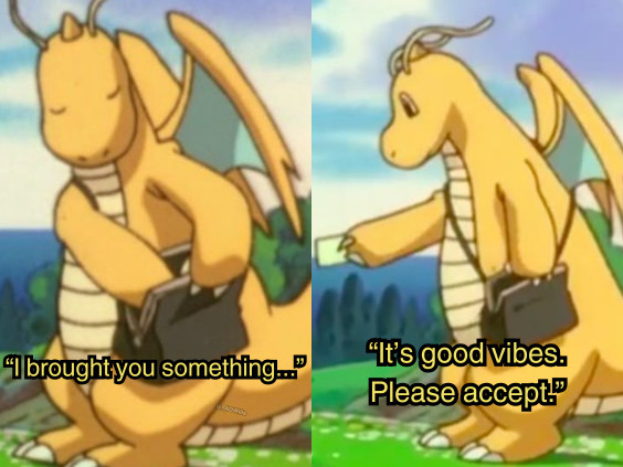 dragonite wearing a mail satchel over its shoulder, as it reaches into grab something and says "I brought you something..." then it presents and hands over an invitation to be taken, and says "It's good vibes. Please accept."