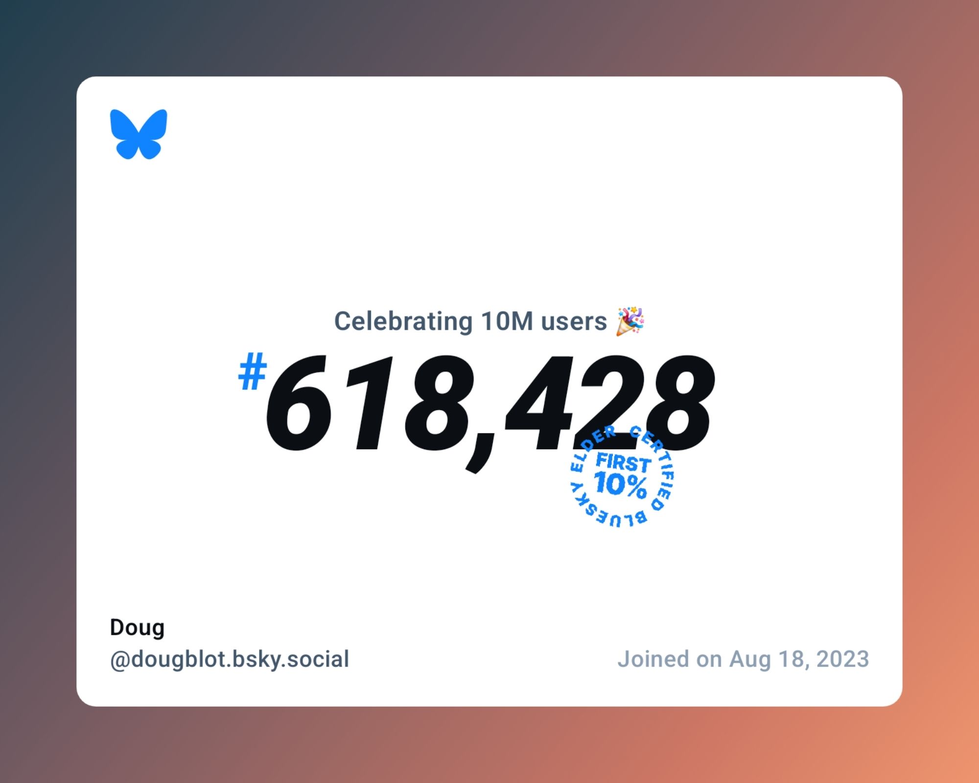 A virtual certificate with text "Celebrating 10M users on Bluesky, #618,428, Doug ‪@dougblot.bsky.social‬, joined on Aug 18, 2023"