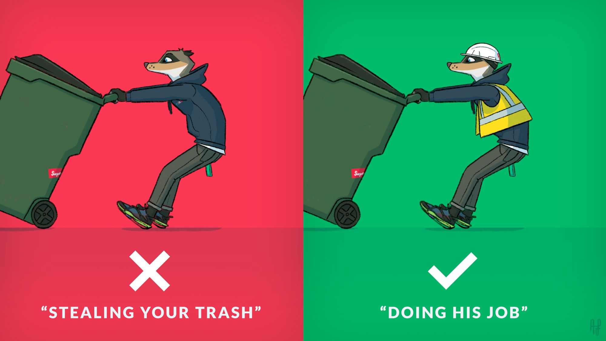 An image of a raccoon pulling a garbage bin, with the label "stealing your trash" and another of a the same raccoon in PPE doing pulling the same garbage bin, with the label "doing his job"