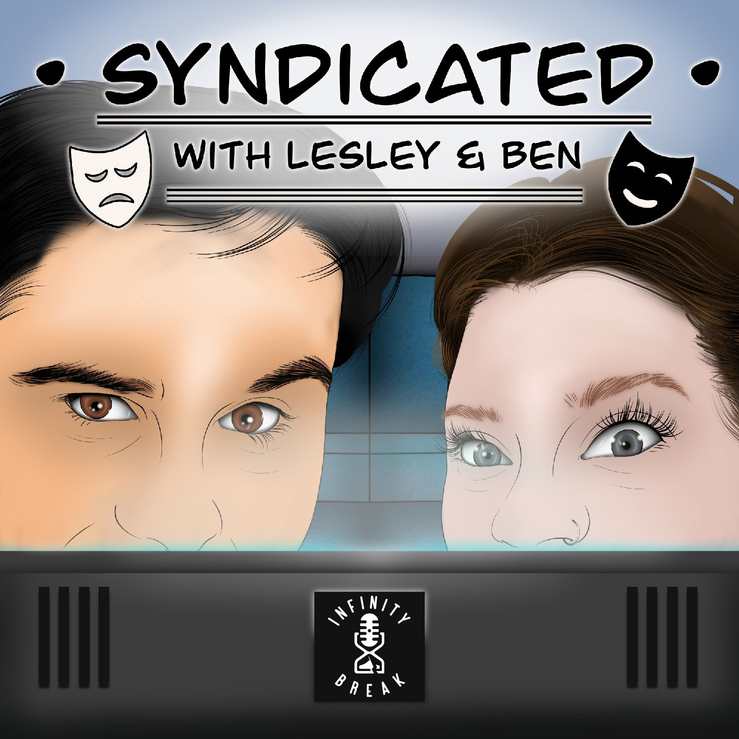 Syndicated with Lesley and Ben logo. Two illustrated white faces peer over the back of an old tv. The faint blue glow of the tv lights them up. They're making direct eye contact with you. A drama and tragedy mask hang over their faces.