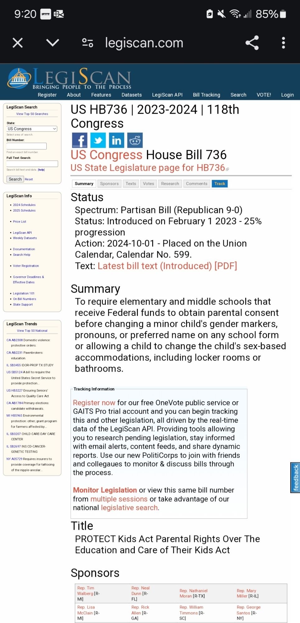 Status Spectrum: Partisan Bill (Republican 9-0) Status: Introduced on February 1 2023 - 25% progression Action: 2024-10-01 - Placed on the Union Calendar, Calendar No. 599. Text: Latest bill text (lntroduced) [PDF]
 Price List
LegiScan API Weekly Datasets
 Documentation Search Help
 Voter Registration
Governor Deadlines & Effective Dates
 Summary To require elementary and middle schools that receive Federal funds to obtain parental consent before changing a minor child's gender markers, pronouns, or preferred name on any school form or allowing a child to change the child's sex-based accommodations, including locker rooms or bathrooms.