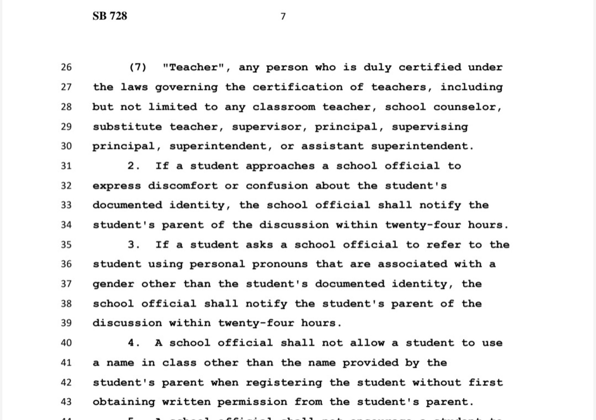 2. If a student approaches a school official to 
32 express discomfort or confusion about the student's 
33 documented identity, the school official shall notify the 
34 student's parent of the discussion within twenty-four hours.
35 3. If a student asks a school official to refer to the 
36 student using personal pronouns that are associated with a 
37 gender other than the student's documented identity, the 
38 school official shall notify the student's parent of the 
39 discussion within twenty