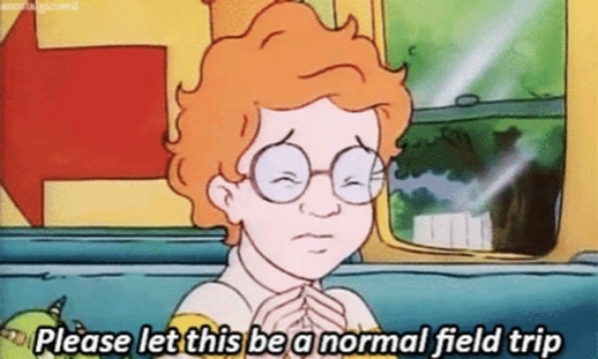 Arnold from Magic School Bus with caption saying please let this be a normal field trip