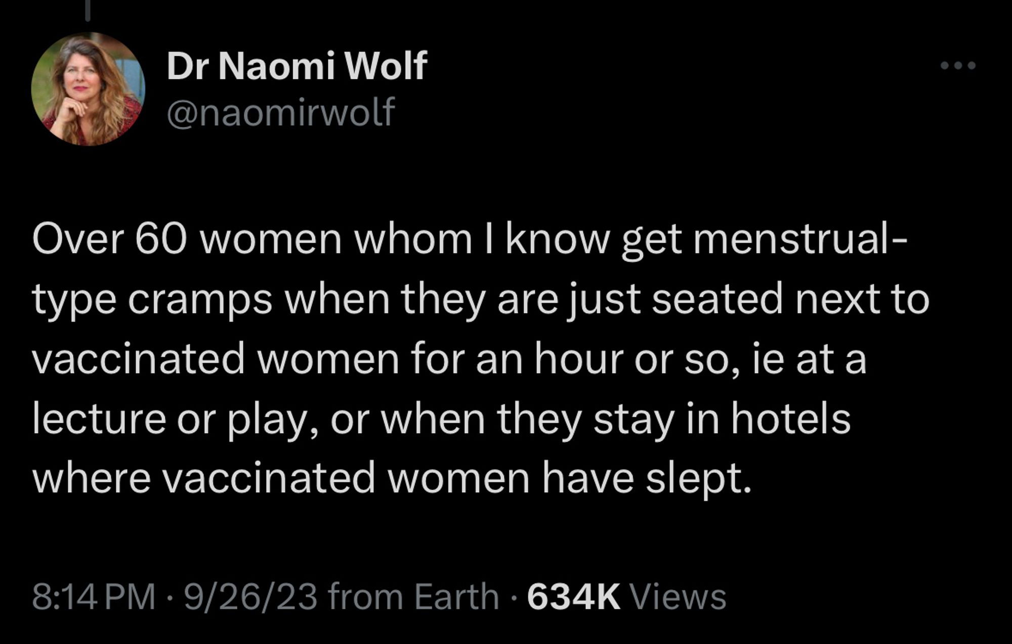 insane naomi wolf tweet: Over 60 women whom I know get menstrual-type cramps when they are just seated next to vaccinated women for an hour or so, ie at a lecture or play, or when they stay in hotels where vaccinated women have slept.