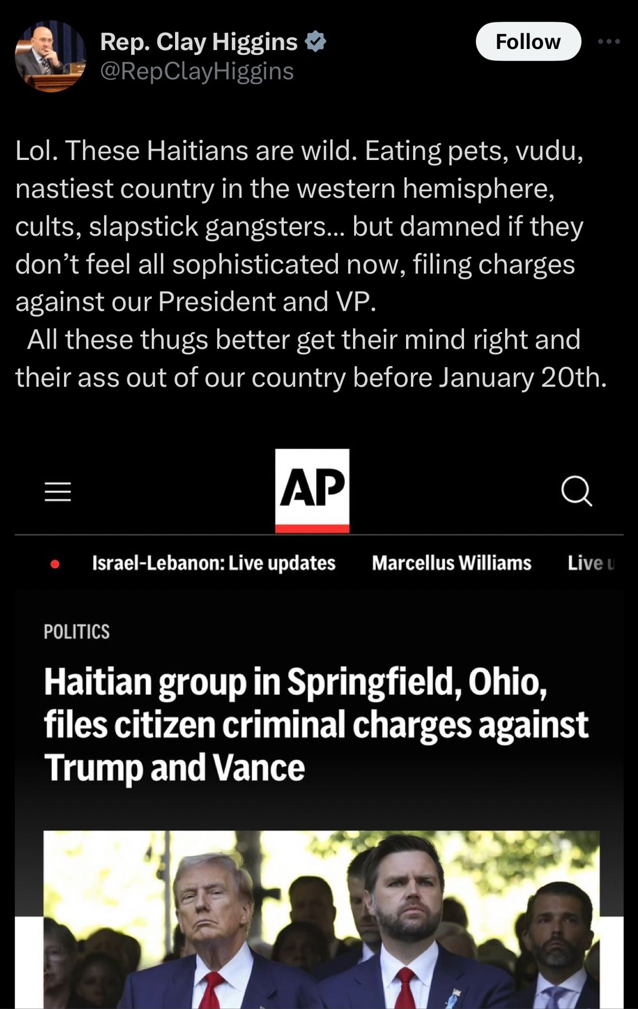 tweet from rep clay higgins: Lol. These Haitians are wild. Eating pets, vudu, nastiest country in the western hemisphere, cults, slapstick gangsters… but damned if they don’t feel all sophisticated now, filing charges against our President and VP. 
  All these thugs better get their mind right and their ass out of our country before January 20th.