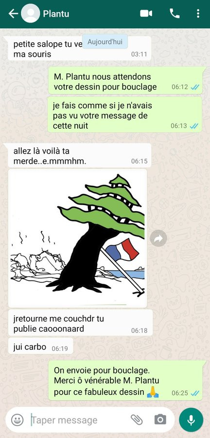 un échange sms fictif avec Plantu. Le premier message est à 3h du matin et masqué par l'indicatif de défilé mais sexuel. Le suivant, à 6h12, dit "M Plantu nous attendons votre dessin pour bouclage, je fais comme si je n'avais pas vu votre message de cette nuit". A 6h15 Plantu répond "allez là voilà ta merde..e.mmmmhm." puis "jretourne me coucher jui carbo" et on lui répond "merci ô vénérable M Plantu pour ce fabuleux dessin". Le dessin est un réel dessin, avec des gribouillis qui représentent des ruines, un cèdre (symbole du Liban) mal dessiné qui penche et est maintenu par un drapeau français.