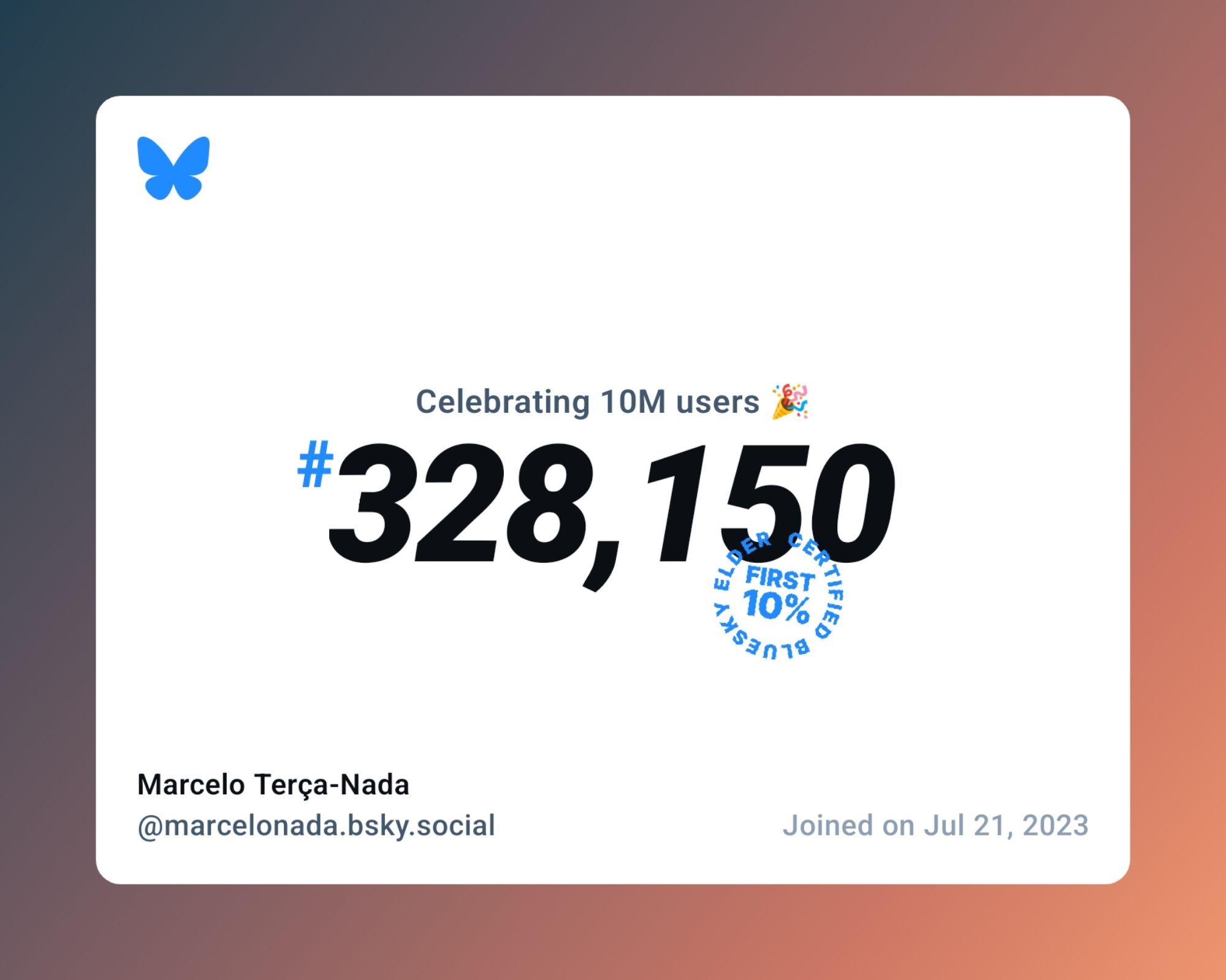 A virtual certificate with text "Celebrating 10M users on Bluesky, #328,150, Marcelo Terça-Nada ‪@marcelonada.bsky.social‬, joined on Jul 21, 2023"