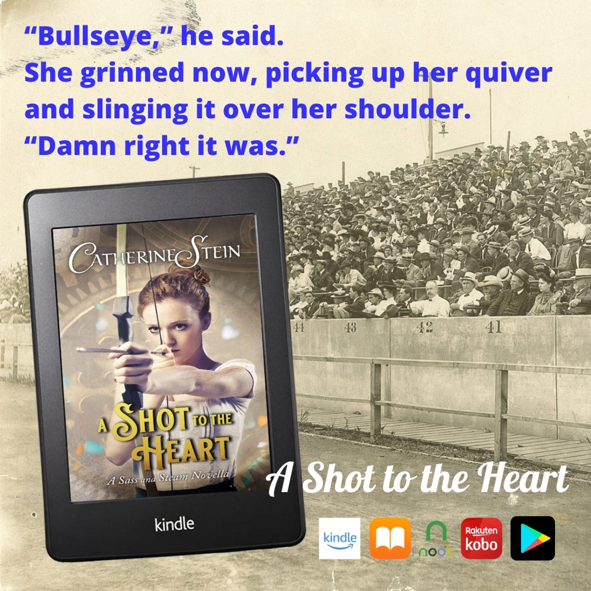 A Shot to the Heart cover atop a photo of the 1904 Olympic stadium bleachers and the quote: "Bullseye," he said. She grinned now, picking up her quiver and slinging it over her shoulder. "Damn right it was."