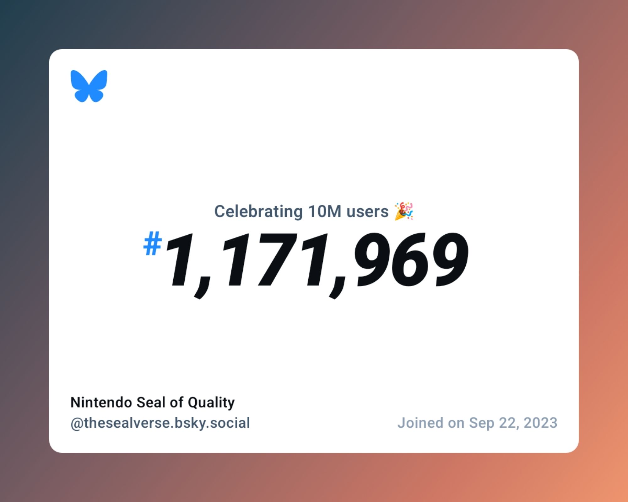 A virtual certificate with text "Celebrating 10M users on Bluesky, #1,171,969, Nintendo Seal of Quality ‪@thesealverse.bsky.social‬, joined on Sep 22, 2023"