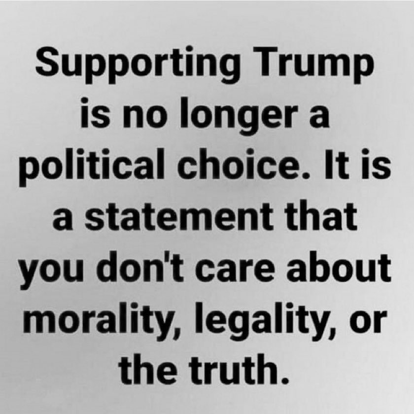Supporting Trump is no longer a political choice. It is a statement that you don't care about morality, legality, or the truth.