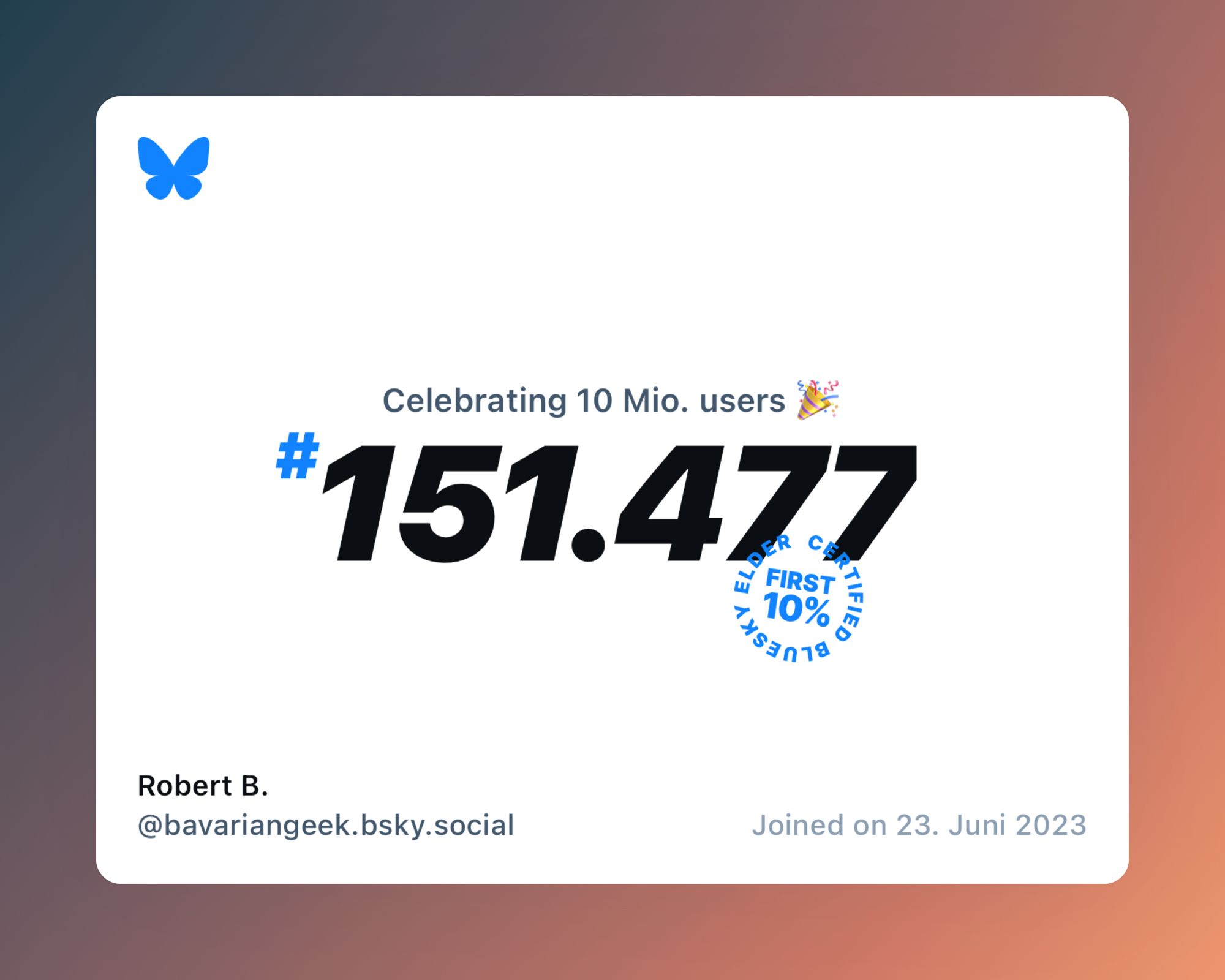 A virtual certificate with text "Celebrating 10M users on Bluesky, #151.477, Robert B. ‪@bavariangeek.bsky.social‬, joined on 23. Juni 2023"