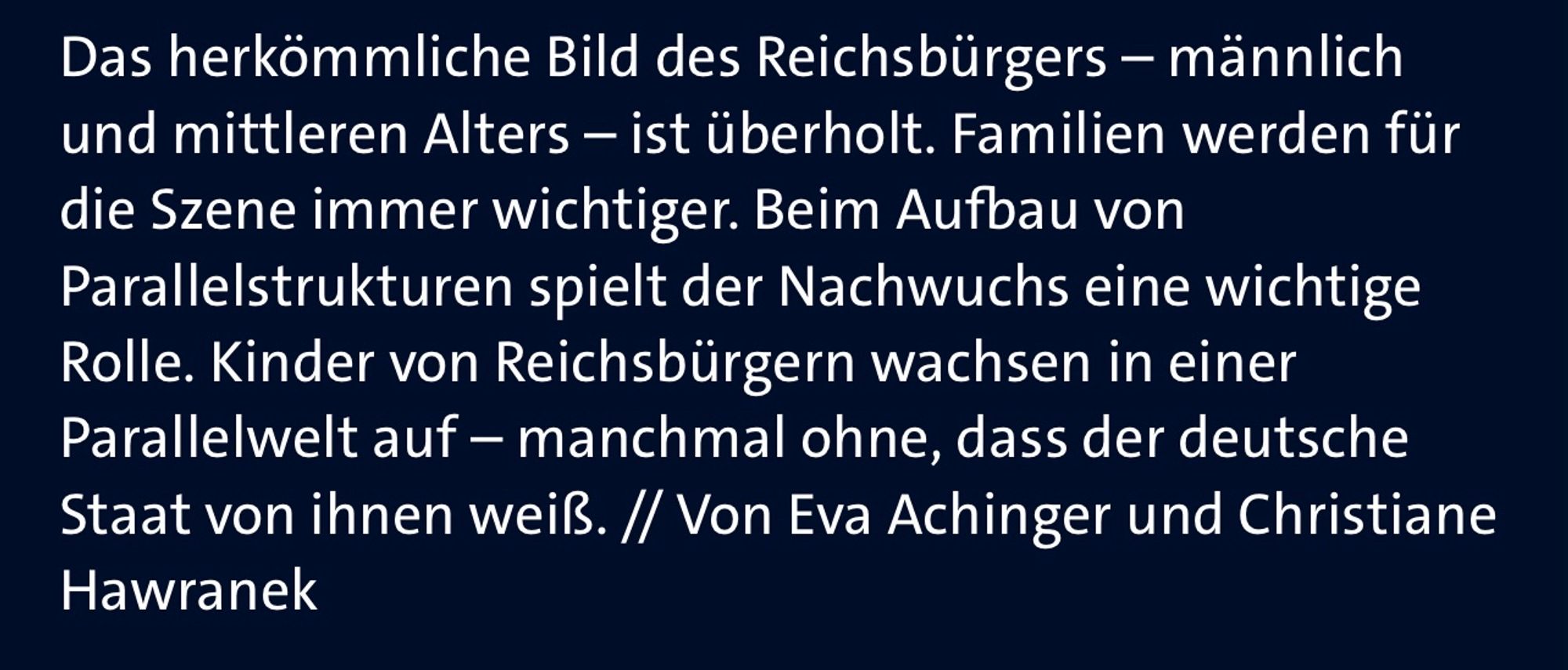 Das herkömmliche Bild des Reichsbürgers - männlich und mittleren Alters - ist überholt. Familien werden für die Szene immer wichtiger. Beim Aufbau von Parallelstrukturen spielt der Nachwuchs eine wichtige Rolle. Kinder von Reichsbürgern wachsen in einer Parallelwelt auf - manchmal ohne, dass der deutsche Staat von ihnen weiß. // Von Eva Achinger und Christiane
Hawranek