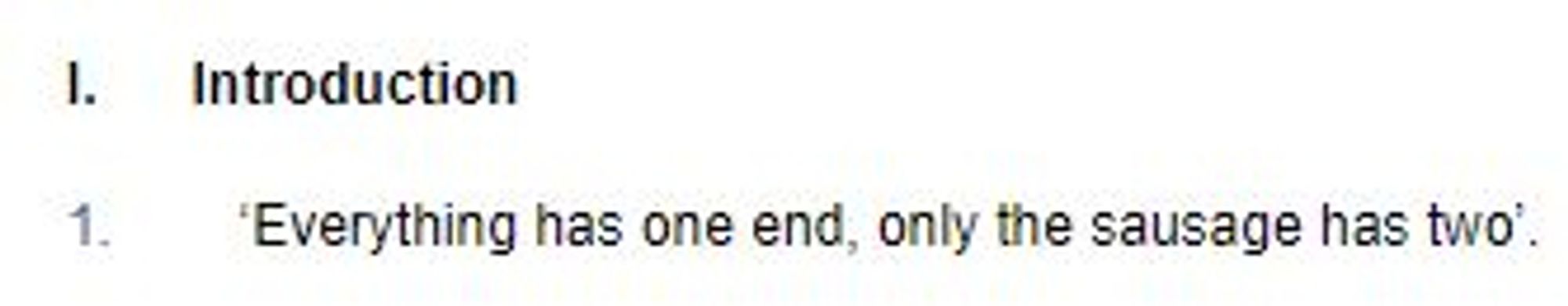 Text reading  ‘Everything has one end, only the sausage has two’.