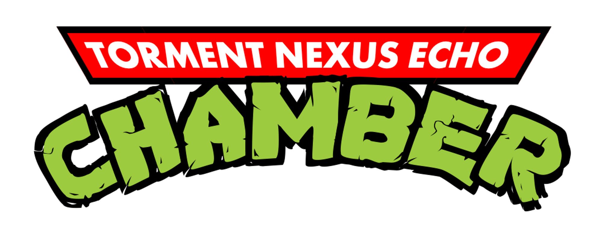 "torment nexus echo chamber" in the style of the Teenage Mutant Ninja Turtles logo