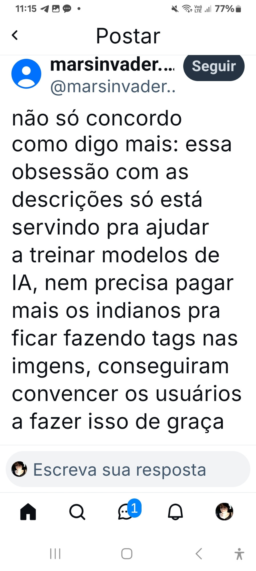 Post do usuário Mars Invader. Ele responde:
"não só concordo como digo mais: essa obsessão com as descrições só está servindo pra ajudar a treinar modelos de IA, nem precisa pagar mais os indianos pra ficar fazendo tags nas imgens, conseguiram convencer os usuários a fazer isso de graça"