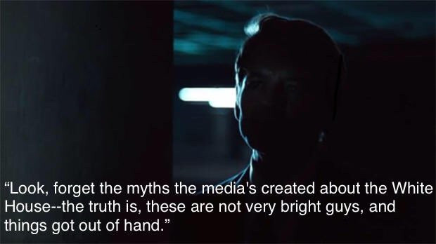 "Look, forget the myths the media's created about the White House--the truth is, these are not very bright guys, and things got out of hand."
- parking lot scene from “All the President's Men”