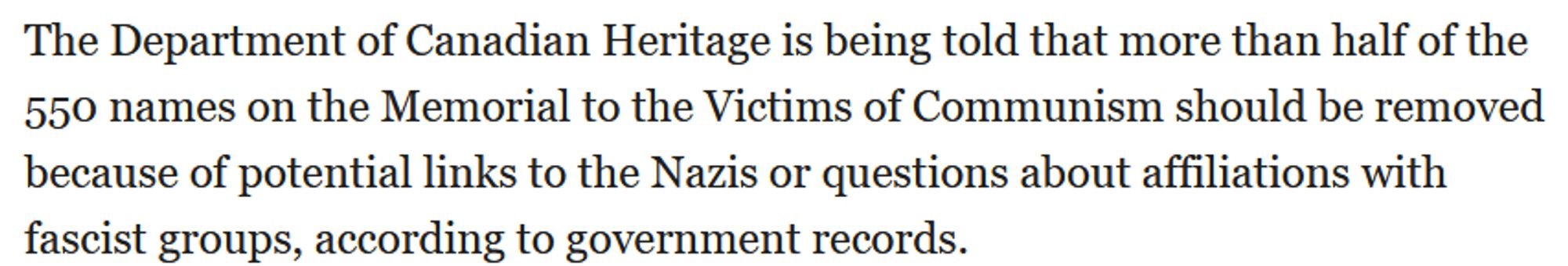 The Department of Canadian Heritage is being told that more than half of the 550 names on the Memorial to the Victims of Communism should be removed because of potential links to the Nazis or questions about affiliations with fascist groups, according to government records.