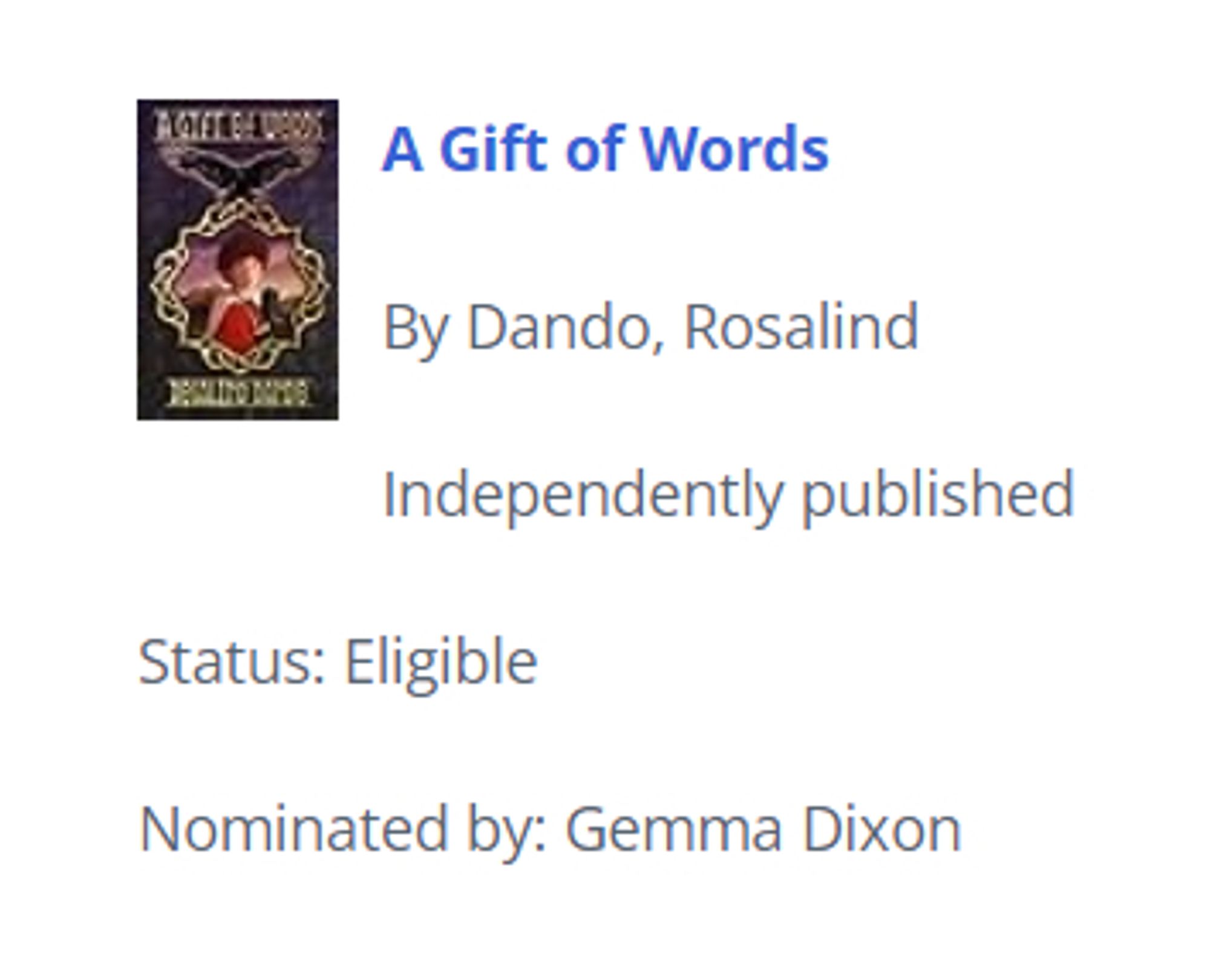 A screenshot of the cover for A Gift of Words, along with its title, by Rosalind Dando, and Independently published. 
Status: Eligible
Nominated by: Gemma Dixon