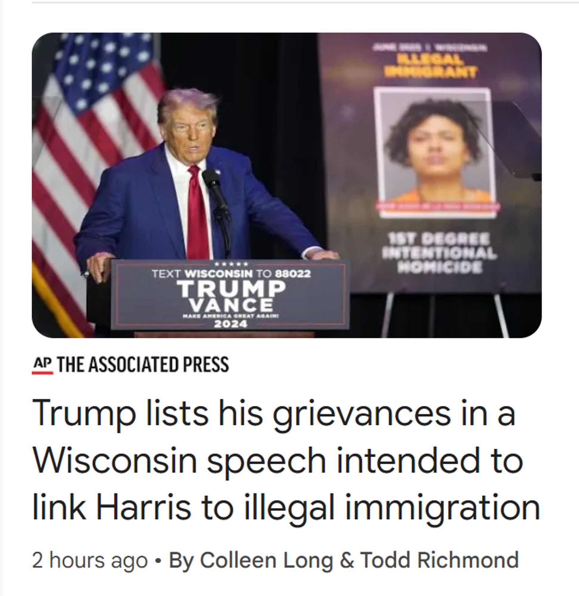 AP: Trump lists his grievances in a Wisconsin speech intended to link Harris to illegal immigration

link: https://apnews.com/article/trump-wisconsin-immigration-visit-arrest-0810efccefc8b094756d0c46f927b7dc