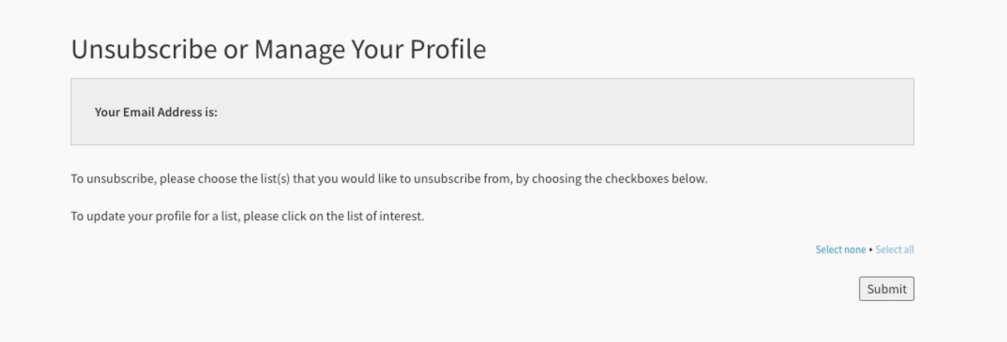 An unsubscribe page, which is meant to list my email address so I can unsubscribe. However this form shows an empty field where my email is meant to be. 