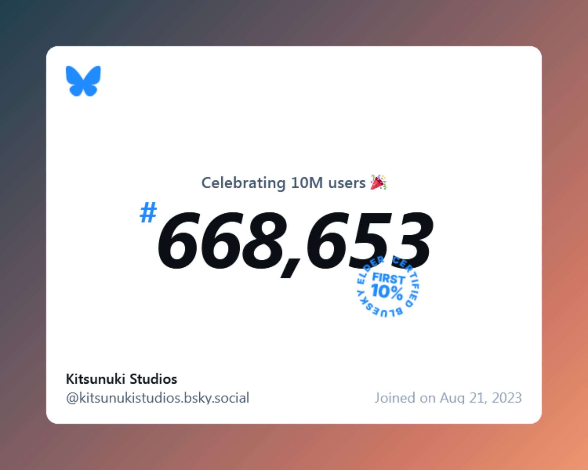 A virtual certificate with text "Celebrating 10M users on Bluesky, #668,653, Kitsunuki Studios ‪@kitsunukistudios.bsky.social‬, joined on Aug 21, 2023"