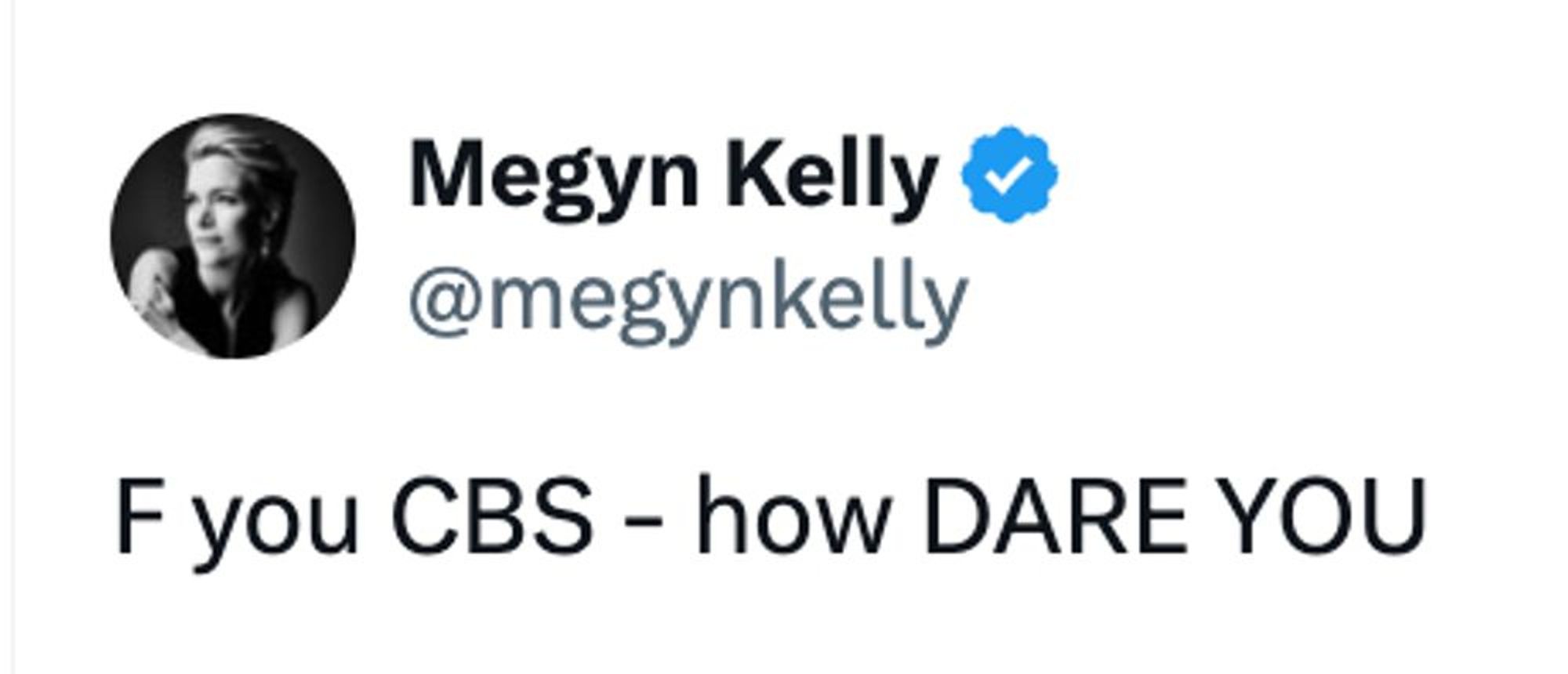 Megyn Kelly tweet: "F you CBS - how DARE YOU"