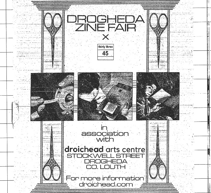 Drogheda Zine Fair x thirtythree45 in association with Droichead Arts Centre for more information droichead.com is written between border vertical scissor graphics. In the centre of the image are threw square Retro graphics of a person with tape, a typewriter and an open book.