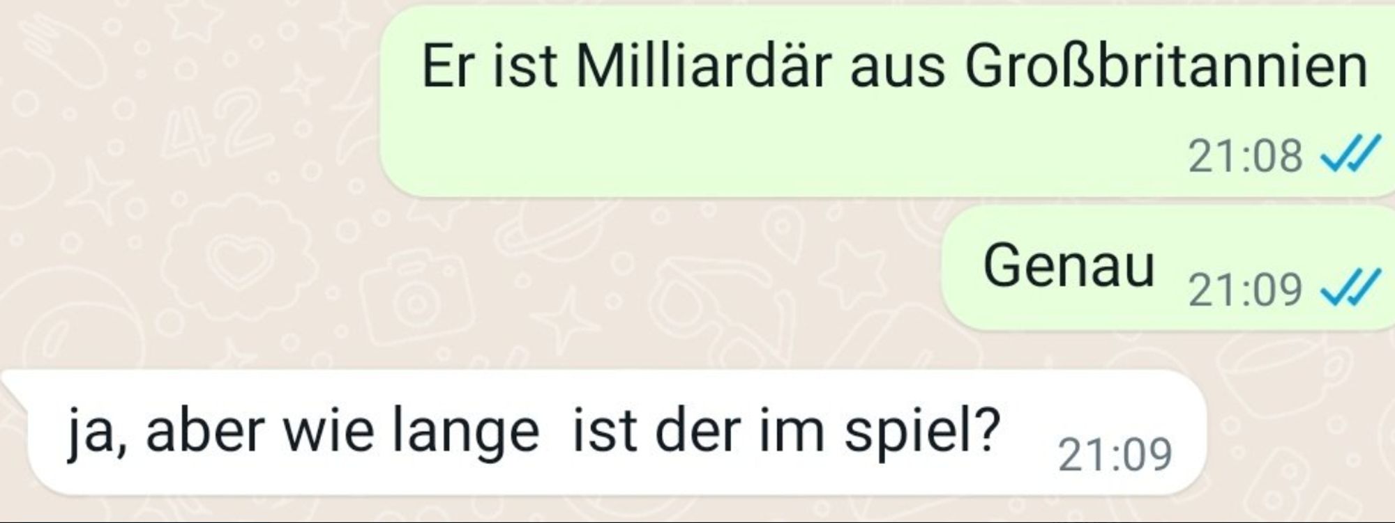 Der eine: "Er ist Milliardär aus Großbritannien"