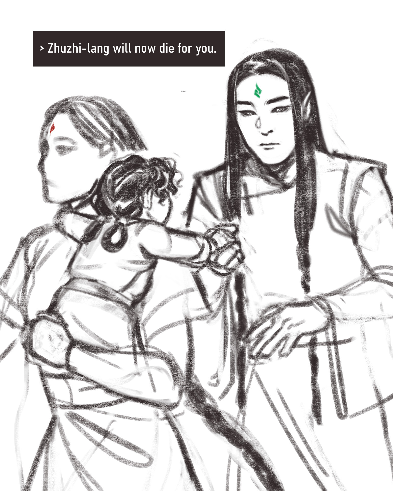 Sketch of Zhuzhi-lang, Zhuzhi-lang's mom, and toddler Luo Binghe. They're going somewhere.

Zhuzhi-lang's mom is holding Luo Binghe, walking somewhere in a hurry. Luo Binghe is looking over her shoulder at Zhuzhi-lang, who's trailing behind them, and reaching out with a hand. Zhuzhi-lang holds Luo Binghe's tiny hand with his much bigger one. He looks expressionless.

Text: "Zhuzhi-lang will now die for you."