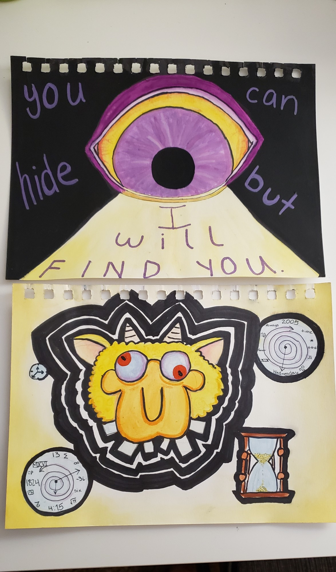 Two colored drawings. The top one is a purple eye with the text "You can hide but I will find you". The bottom is a yellow goat with eyes pointed in opposite directions. There are clocks and an an hourglass in the background. 

The eye is Bliklotep, the goat is T'noy Karaxis from Team Starkid's Hatchetfield series