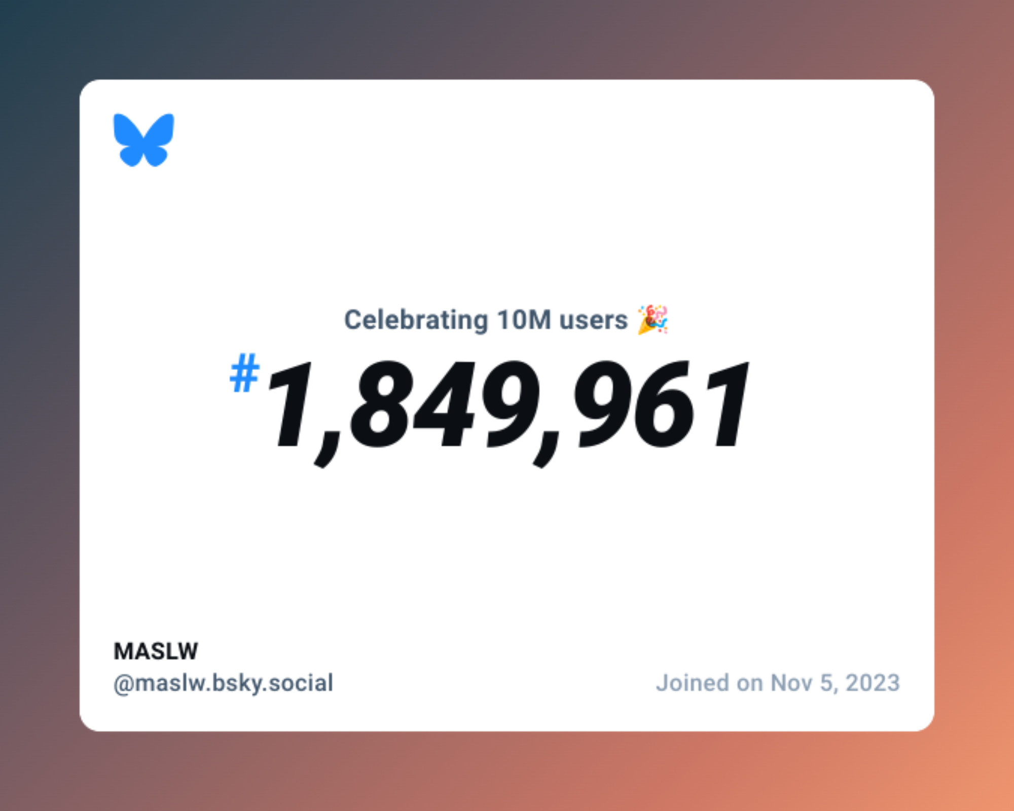 A virtual certificate with text "Celebrating 10M users on Bluesky, #1,849,961, MASLW ‪@maslw.bsky.social‬, joined on Nov 5, 2023"