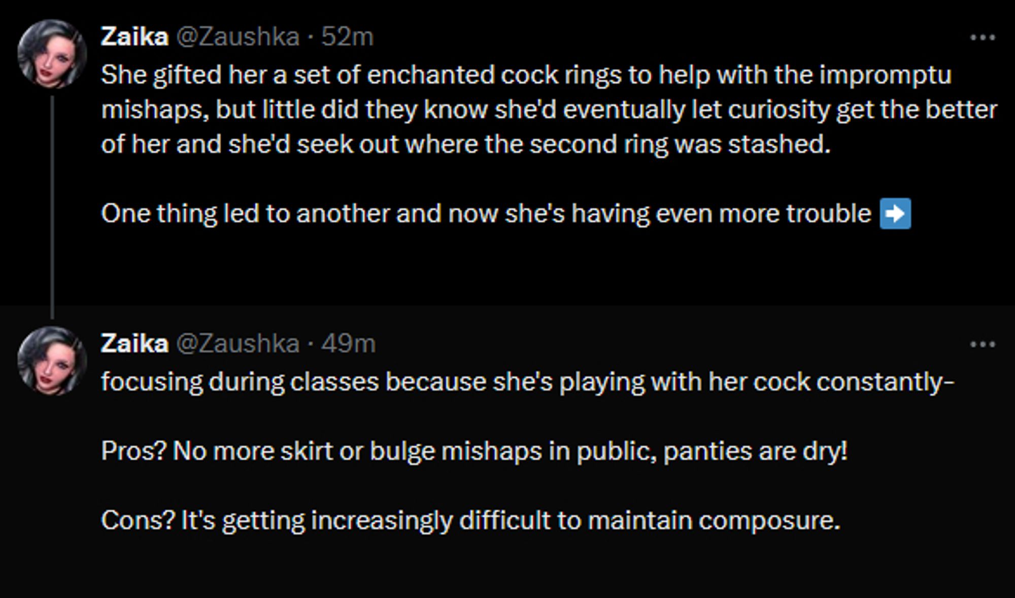 Screenshot from Zaika (@Zaushka) Twitter account: "She gifted her a set of enchanted cock rings to help with the impromptu mishaps, but little did they know she'd eventually let curiosity get the better of her and she'd seek out where the second ring was stashed.

One thing led to another and now she's having even more trouble focusing during classes because she's playing with her cock constantly-

Pros? No more skirt or bulge mishaps in public, panties are dry!

Cons? It's getting increasingly difficult to maintain composure."