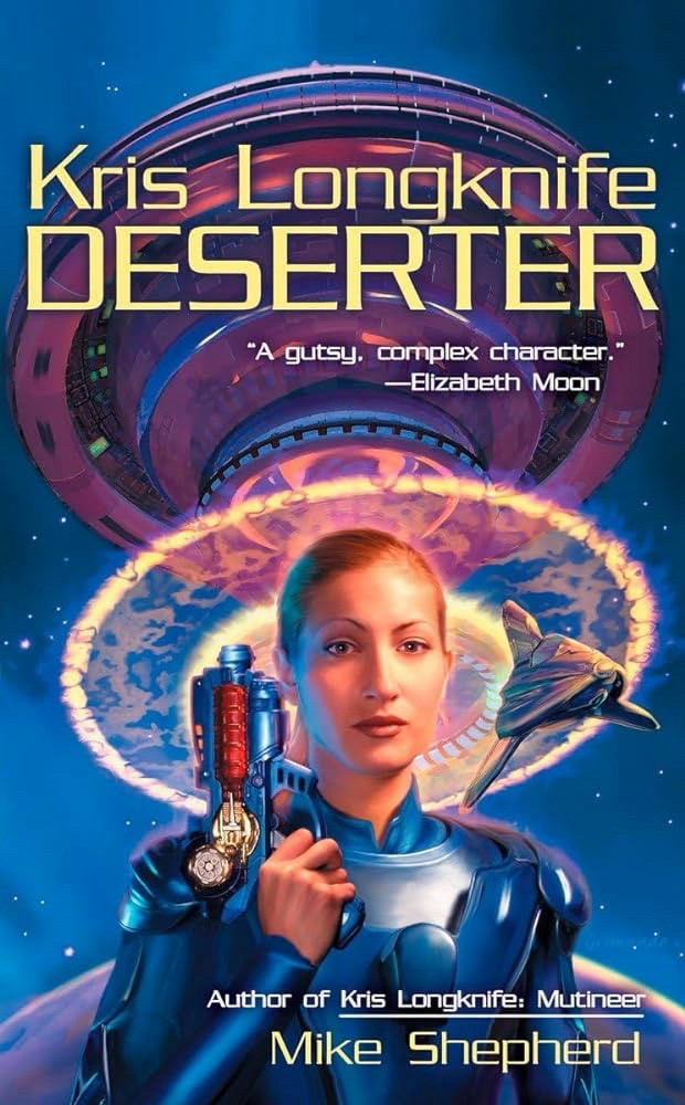 Cover to Mike Shepherd’s Kris Longknife Deserter, which notes he also wrote Kris Longknife: Muntineer and has a pull quote from Elizabeth Moon: “A gutsy, complex character.” The cover depicts a painted image of a woman with short hair and wearing blue armour while hefting a blue sci-fi gun. A spaceship, space station, the edges of a planet and and a blue tinted night sky are behind her.