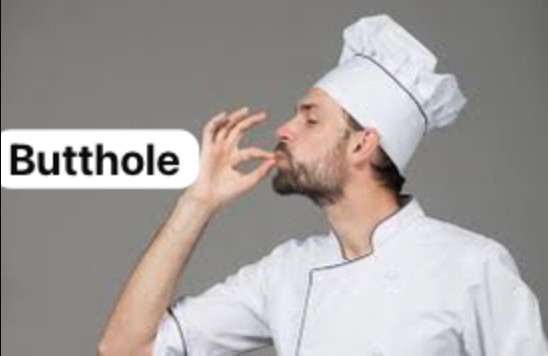 A chef giving the Chef’s Kiss with the word “Butthole” in front of the kiss.