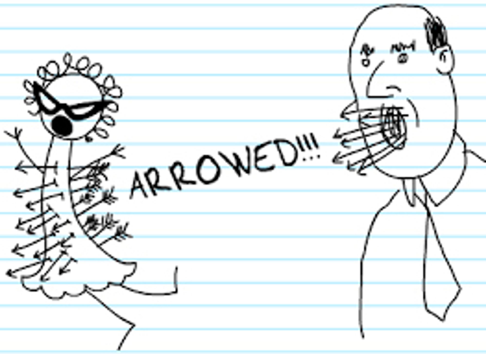 Member of Teen Girl Squad impaled with multiple arrows, shot from the mouth of a man shouting ARROWED! Taken from the Strongbad emails section of HomestarRunner.com