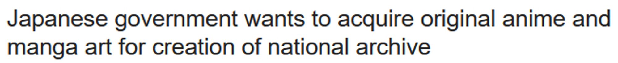 A headline from japanese pop-culture newssite SoraNews24 that reads "Japanese government wants to acquire original anime and manga art for creation of national archive"