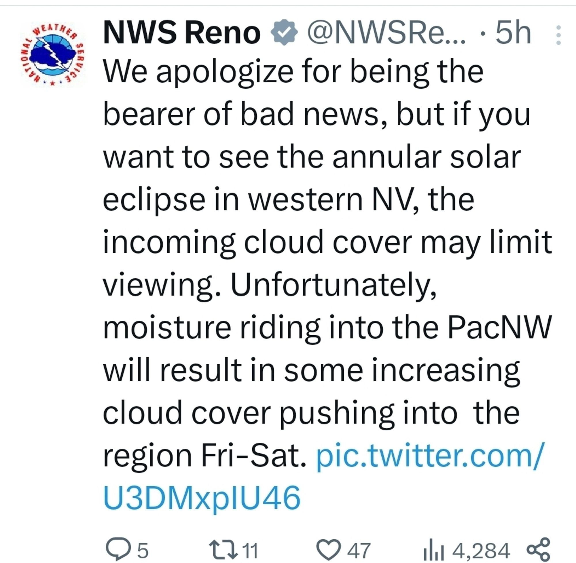 NWS Reno @NWSReno

We apologize for being the bearer of bad news, but if you want to see the annular solar eclipse in western NV, the incoming cloud cover may limit viewing. Unfortunately, moisture riding into the PacNW will result in some increasing cloud cover pushing into the region Fri-Sat.