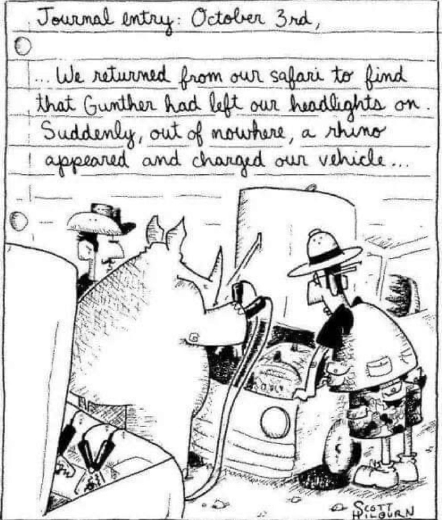 Cartoon by Scott Hilburn of a piece of 3 ring lined paper. Written in script at the top of the paper is Journal entry Oct. 3. We returned from our safari to find that Gunther had left our headlights on. Suddenly, out of nowhere, a rhino appeared and charged our vehicle. Below the handwriting is a drawing of two people in safari outfits watching a rhinoceros holding jumper cables over a car's engine.