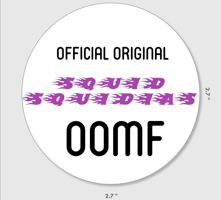 A round sticker that says "official original squid squidias oomf". The "squid squidias" is purple with flames coming from each letter