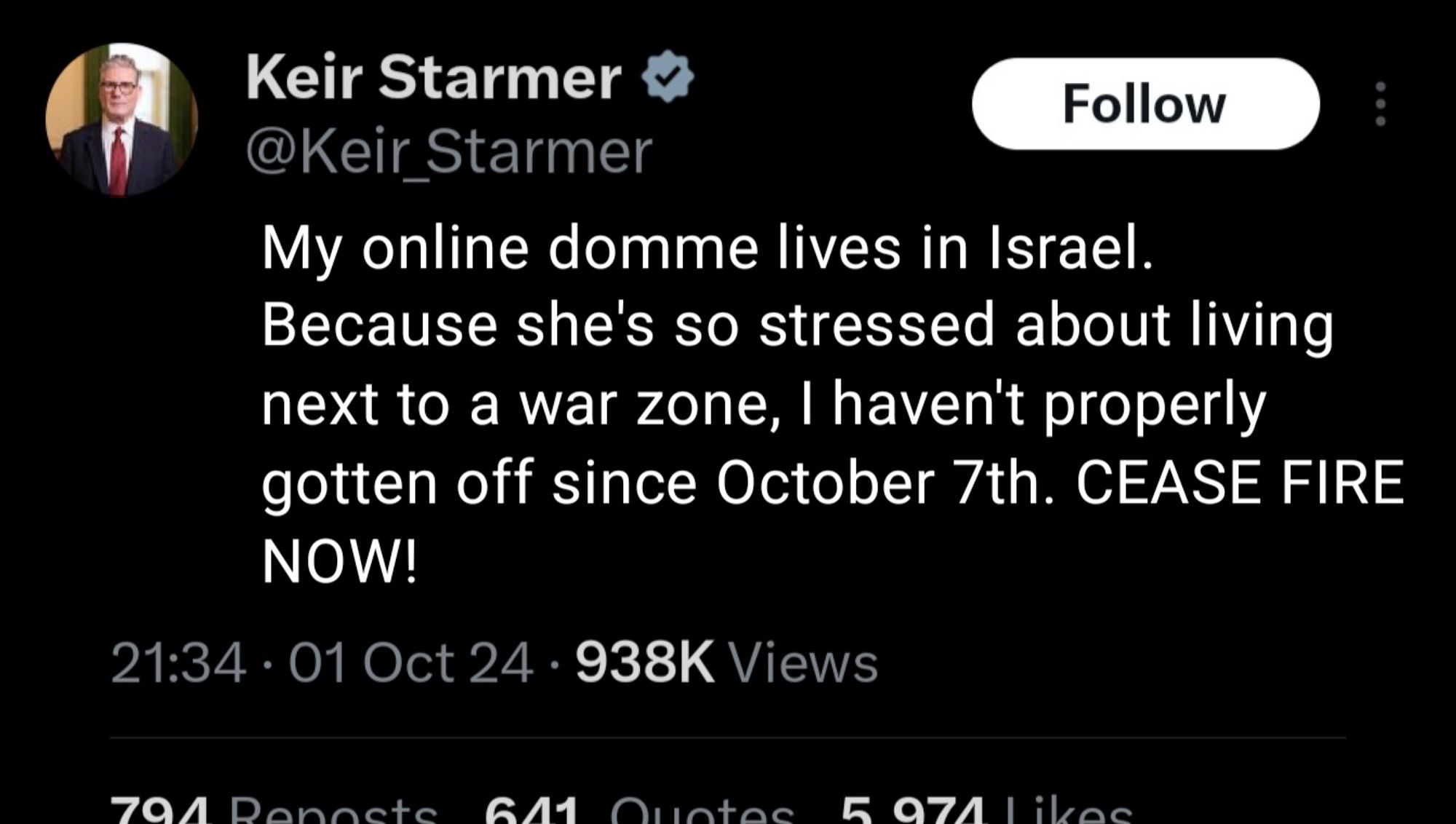 Tweet. Keir Starmer says my online dom lives in Israel. Because she's so stressed about living next to a war zone. I haven't properly gotten off since October 5th. Ceasefire now.