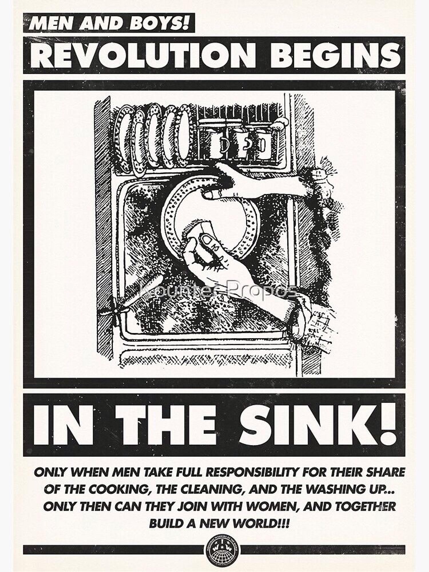 top-down view of a kitchen sink full of water, with a rack of drying dishes to the side (top) and a pair of hands washing a plate with a sponge coming in from the right.

In bold white text inside black banners:
"Men And Boys! Revolution Begins" above the image
"In The Sink!" below the image

Smaller text at the bottom:
"Only when men take full responsibility for their share of the cooking, the cleaning, and the washing up... Only then can they join with women, and together build a new world!!!"