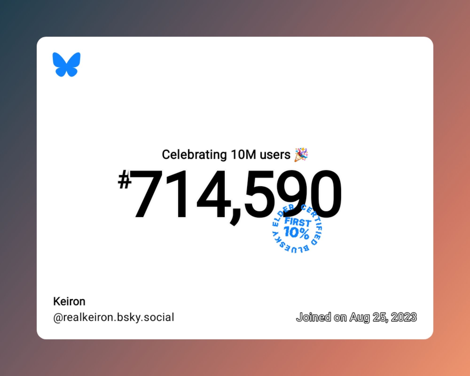 A virtual certificate with text "Celebrating 10M users on Bluesky, #714,590, Keiron ‪@realkeiron.bsky.social‬, joined on Aug 25, 2023"