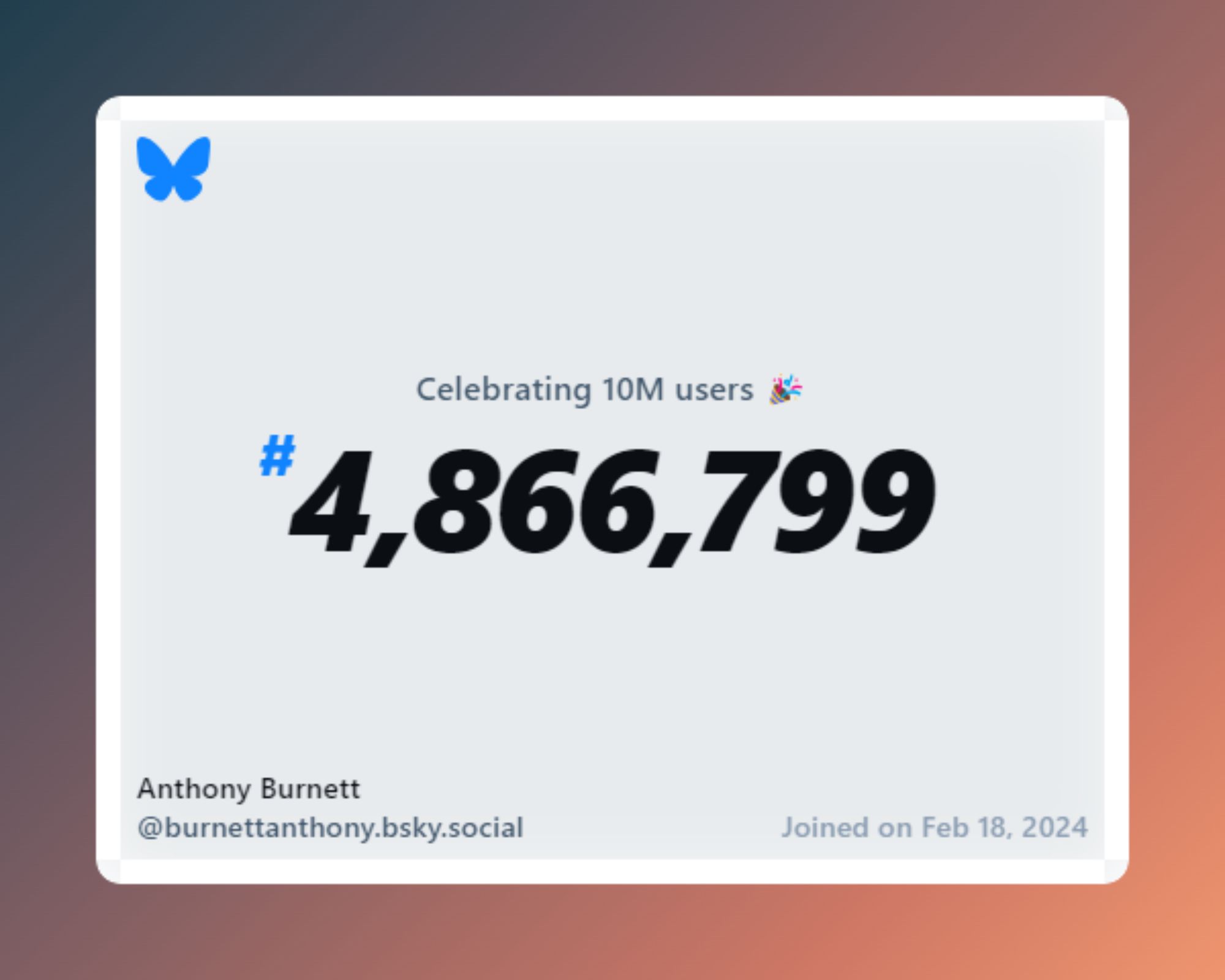 A virtual certificate with text "Celebrating 10M users on Bluesky, #4,866,799, Anthony Burnett ‪@burnettanthony.bsky.social‬, joined on Feb 18, 2024"