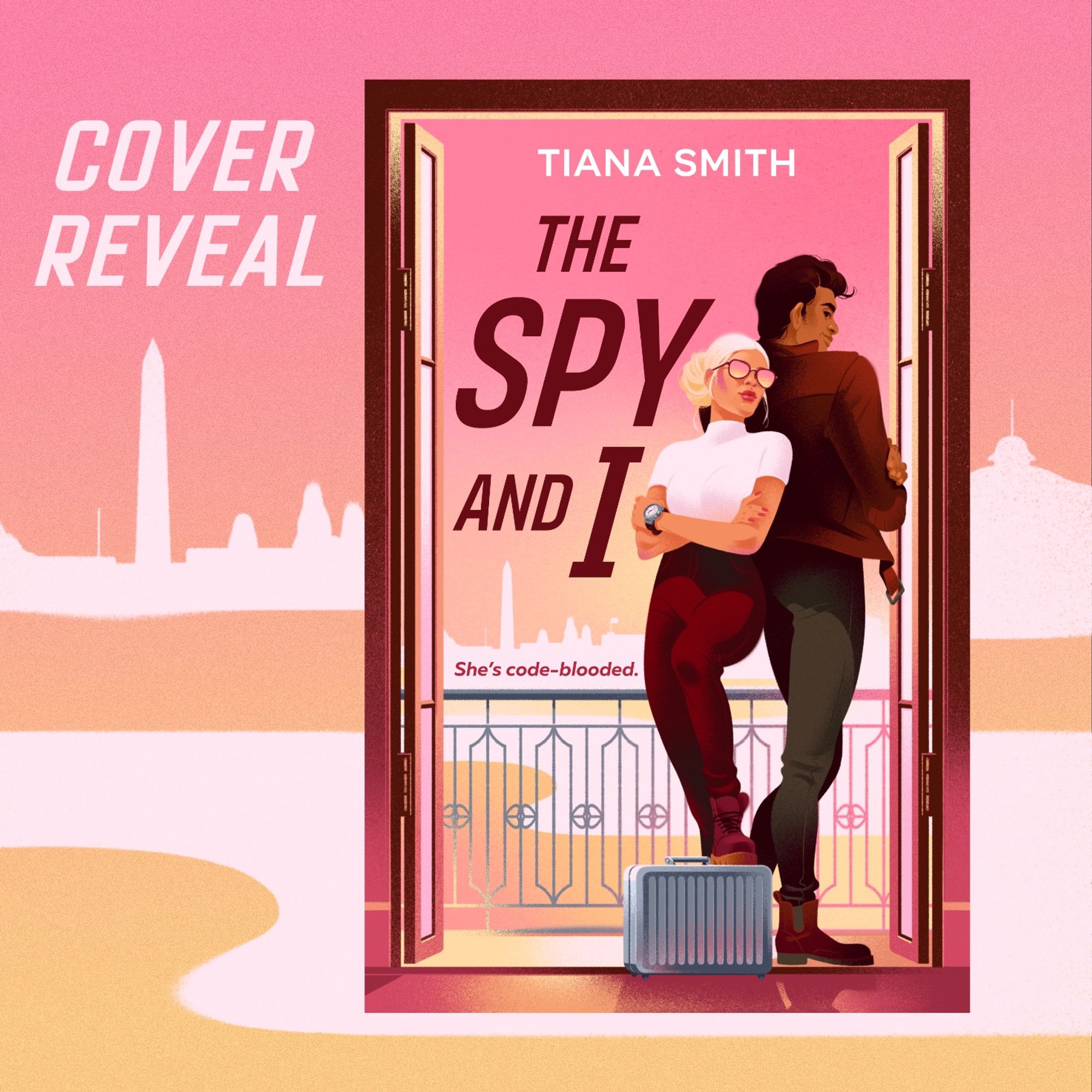 Cover reveal for The Spy and I by Tiana Smith, featuring two illustrated figures standing in front of a balcony with the Washington, DC city line behind them. The figures are back to back and the woman has one leg on top of a briefcase. It is done in shades of pink and red.