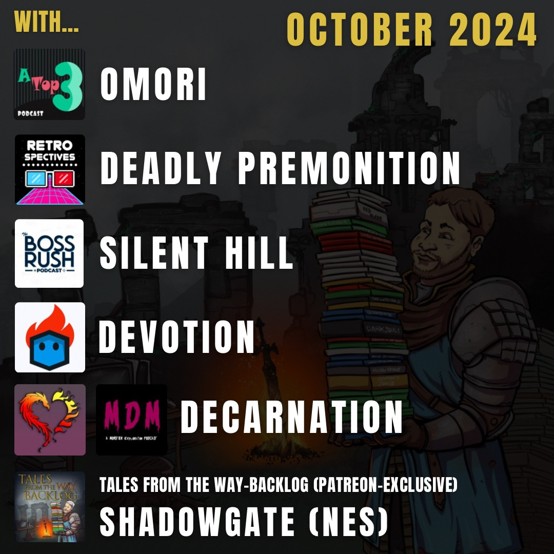 Tales from the Backlog podcast schedule for October:
-Omori
-Deadly Premonition
-Silent Hill
-Devotion
-Decarnation