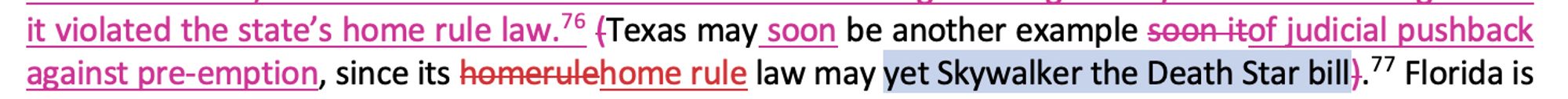 it violated the state’s home rule law.  (Texas may soon be another example soon itof judicial pushback against pre-emption, since its homerulehome rule law may yet Skywalker the Death Star bill).  Florida is