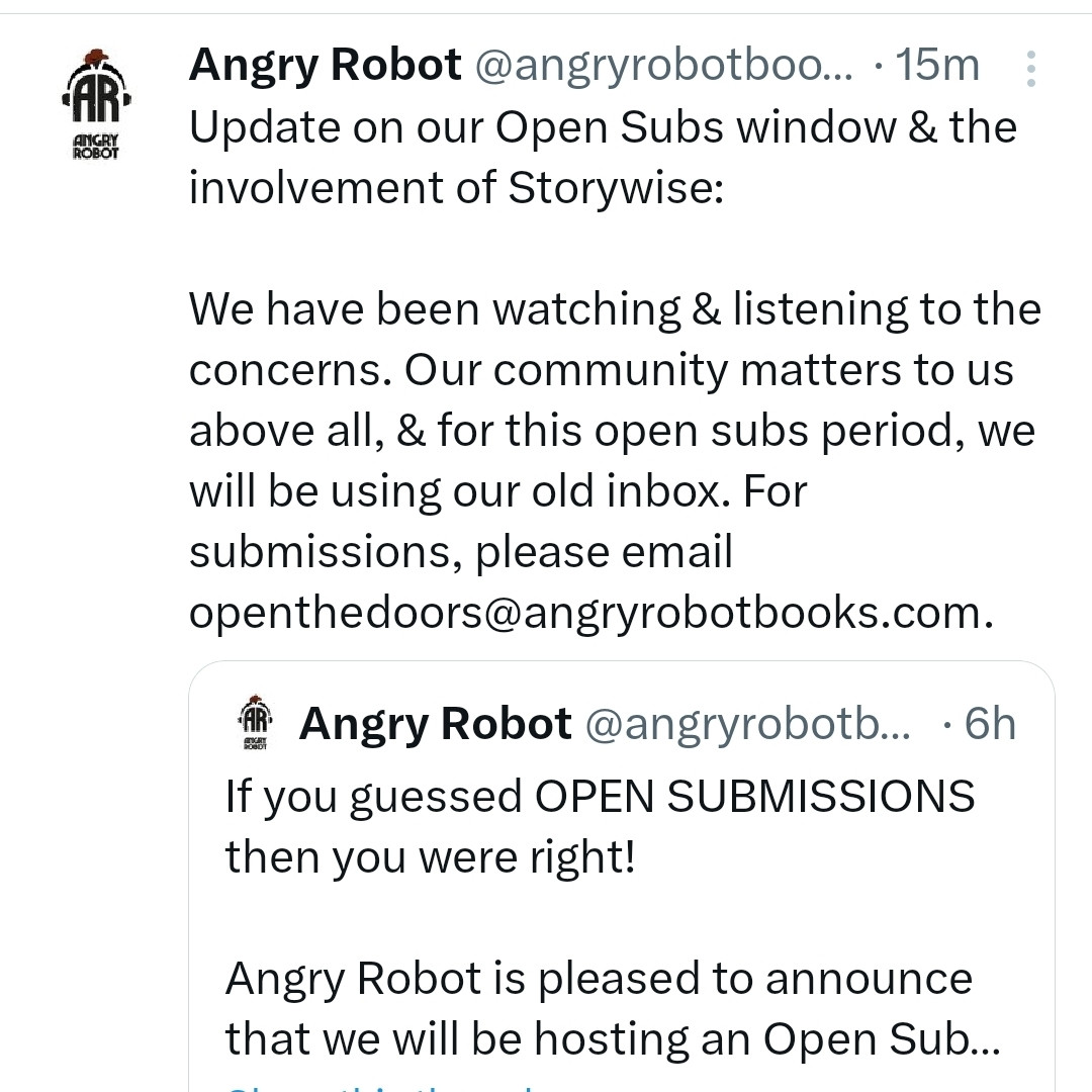 Statement from Angry Robot Books:

Update on our Open Subs window & the involvement of Storywise: we have been watching & listening to the concerns. Our community matters to us above all, & for this open subs period, we will be using our old inbox. For submissions, please email openthedoors@angryrobotbooks.com.