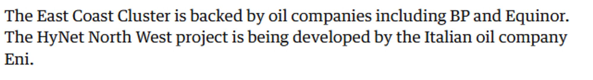 The East Coast Cluster is backed by oil companies including BP and Equinor. The HyNet North West project is being developed by the Italian oil company Eni.